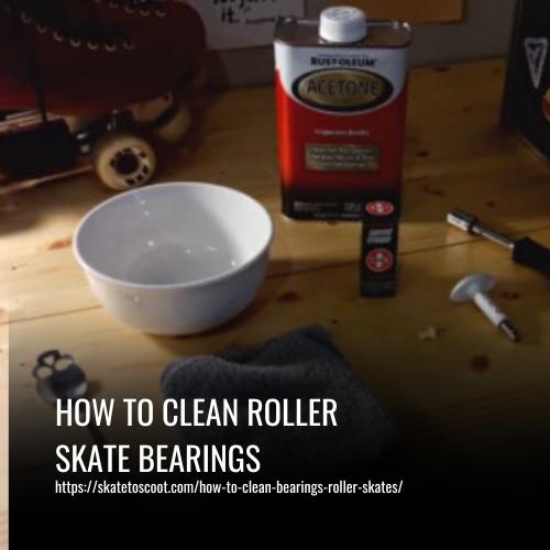 How To Clean Roller Skate Bearings