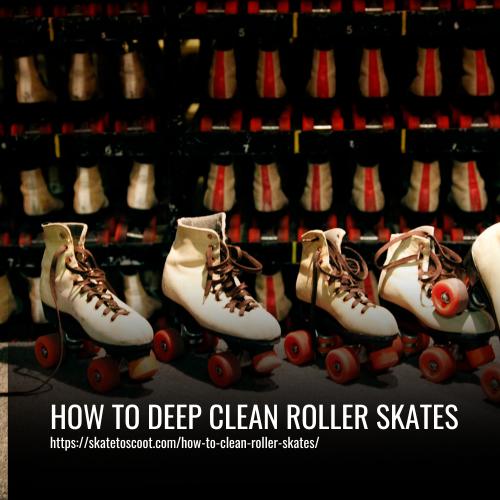 How to Deep Clean Roller Skates