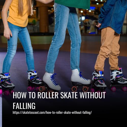 How to Roller Skate Without Falling