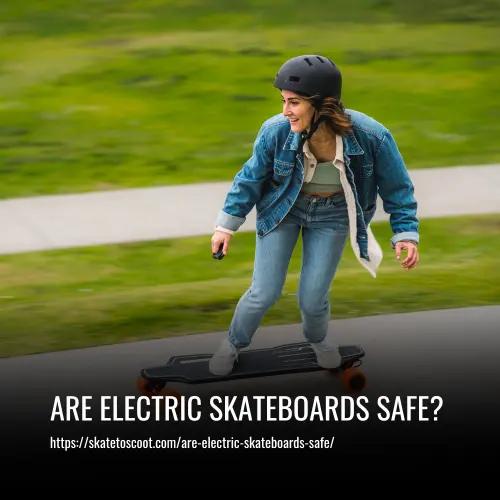 Are Electric Skateboards Safe