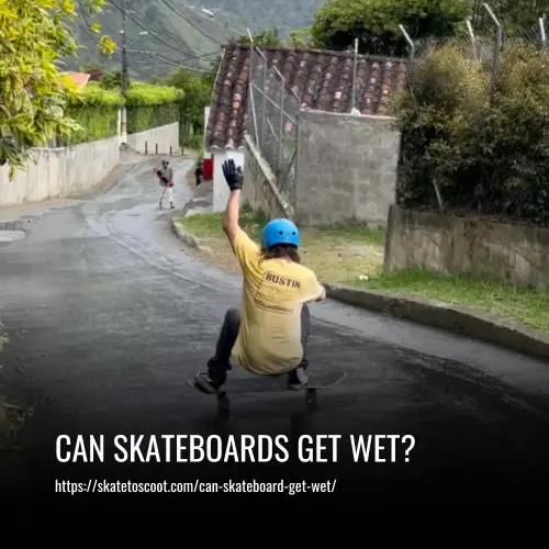Can Skateboards Get Wet