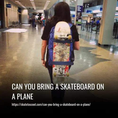 Can You Bring A Skateboard On A Plane