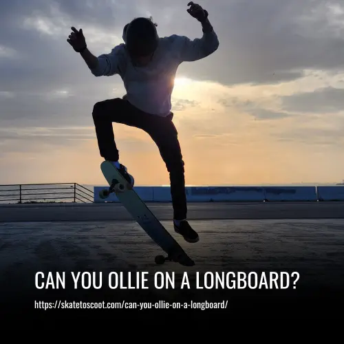 Can You Ollie on a Longboard