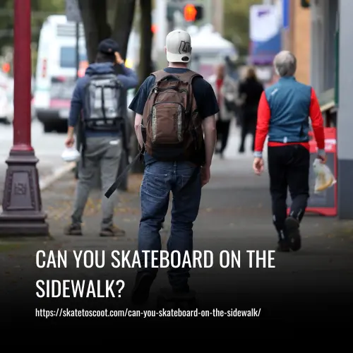 Can You Skateboard On The Sidewalk