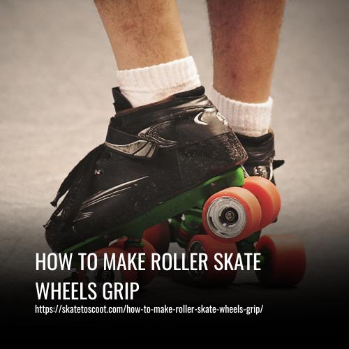 How To Make Roller Skate Wheels Grip