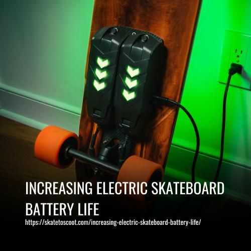 Increasing Electric Skateboard Battery Life