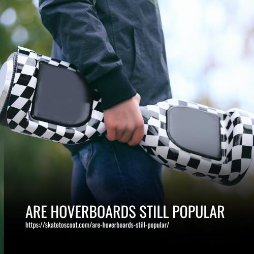 Are Hoverboards Still Popular