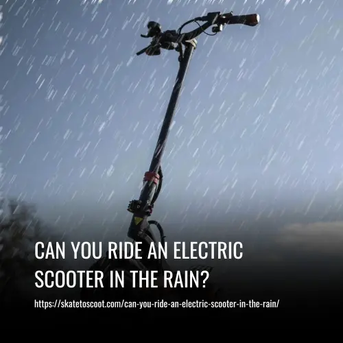 Can You Ride an Electric Scooter in the Rain