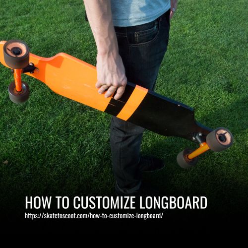 How To Customize Longboard